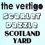 Scarlet Dazzle, Scotland Yard, The Vertigo...